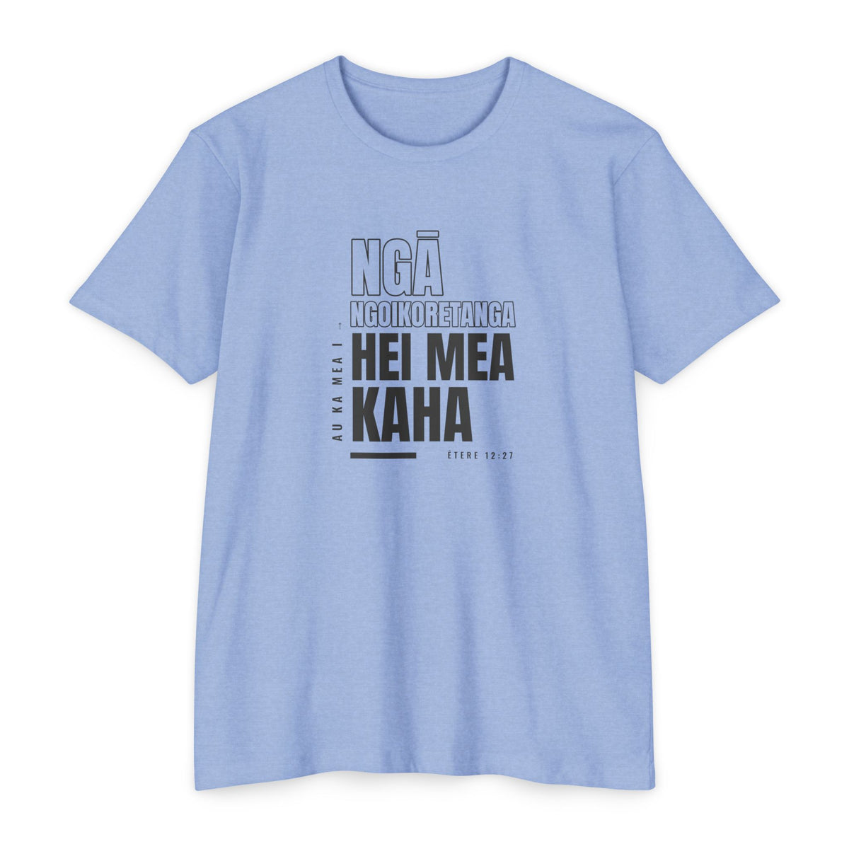 Weak Things Become Strong shirt in Maori on Heather Columbia Blue: “Au ka mea i ngā ngoikoretanga hei mea kaha”, Ētere 12:27