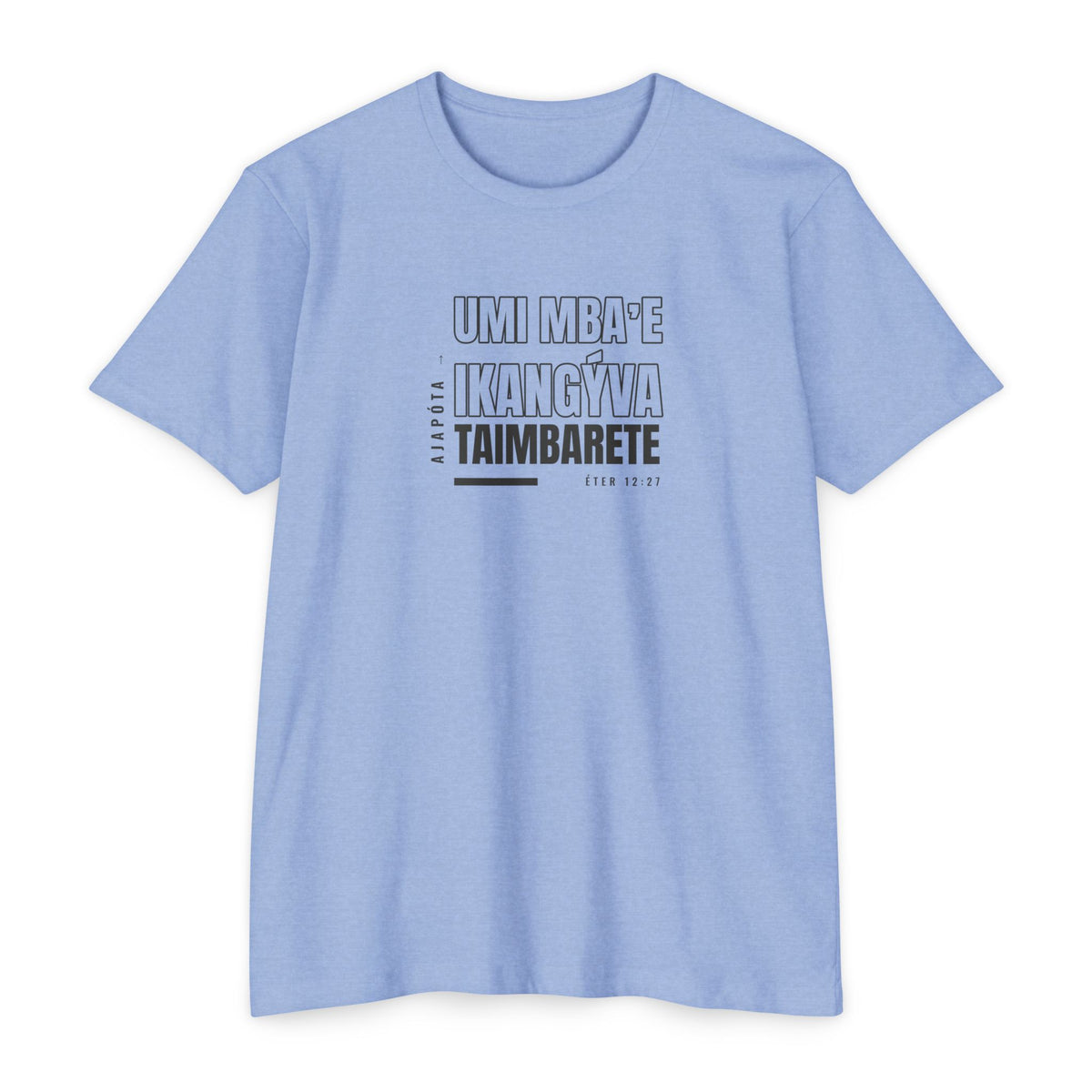 Weak Things Become Strong shirt in Guarani on Heather Columbia Blue: “Ajapóta umi mbaʼe ikangýva taimbarete”, Éter 12:27