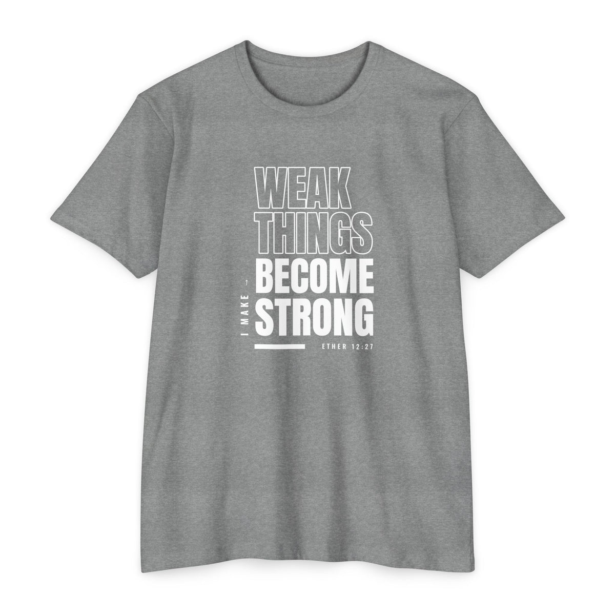 Weak Things Become Strong shirt in English on Dark Heather Grey: “I make weak things become strong”, Ether 12:27