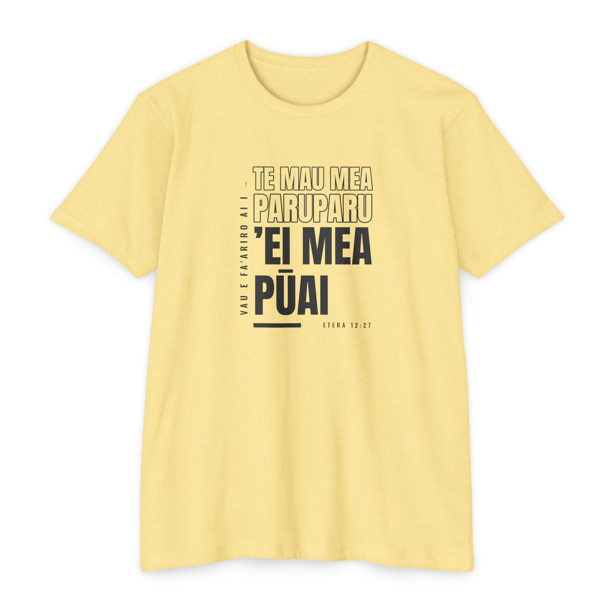 Weak Things Become Strong shirt in Tahitian on Banana Cream: “Vau e fa’ariro ai i te mau mea paruparu ’ei mea pūai”, Etera 12:27