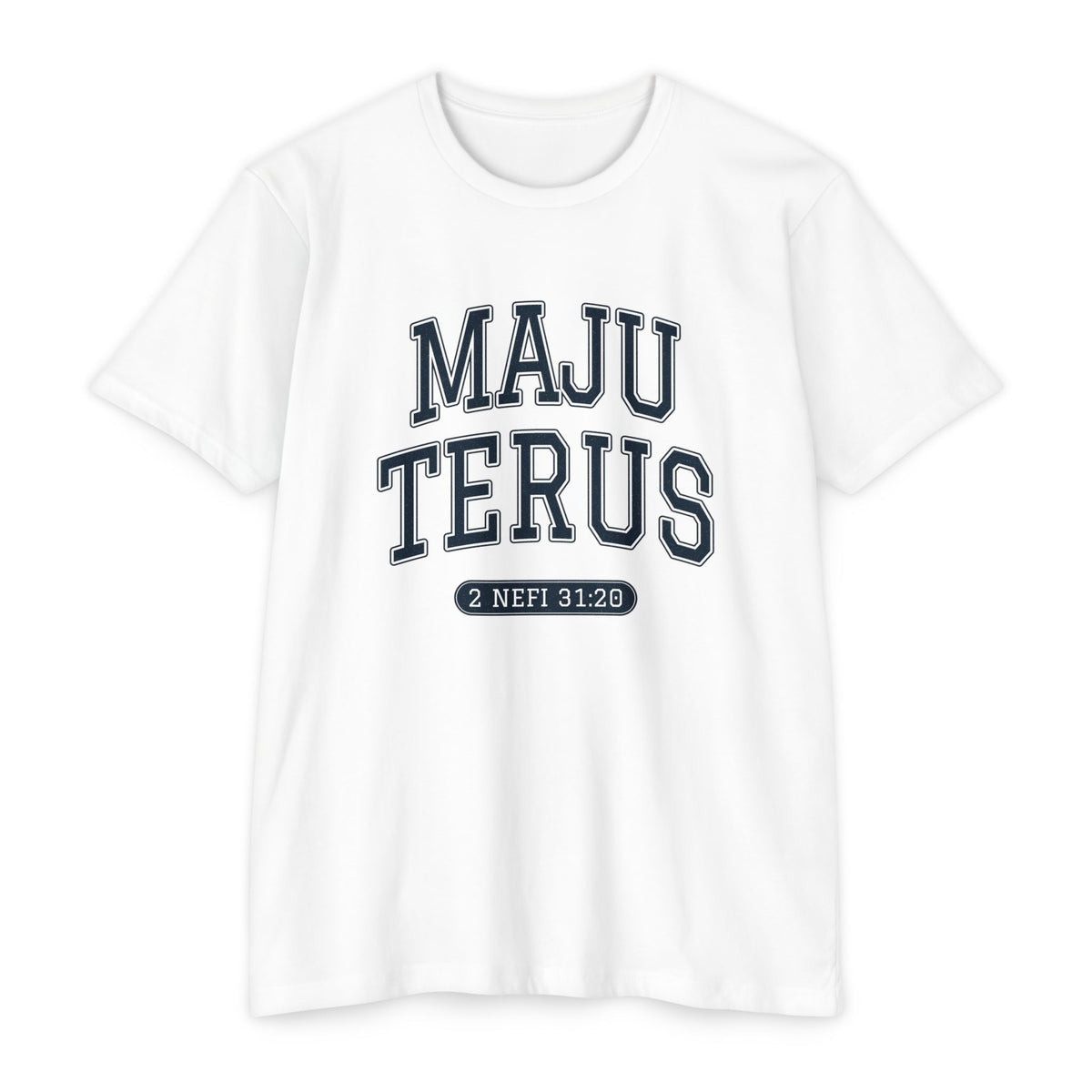 Press Forward shirt in Indonesian on White: “MAJU TERUS”, 2 Nefi 31:20