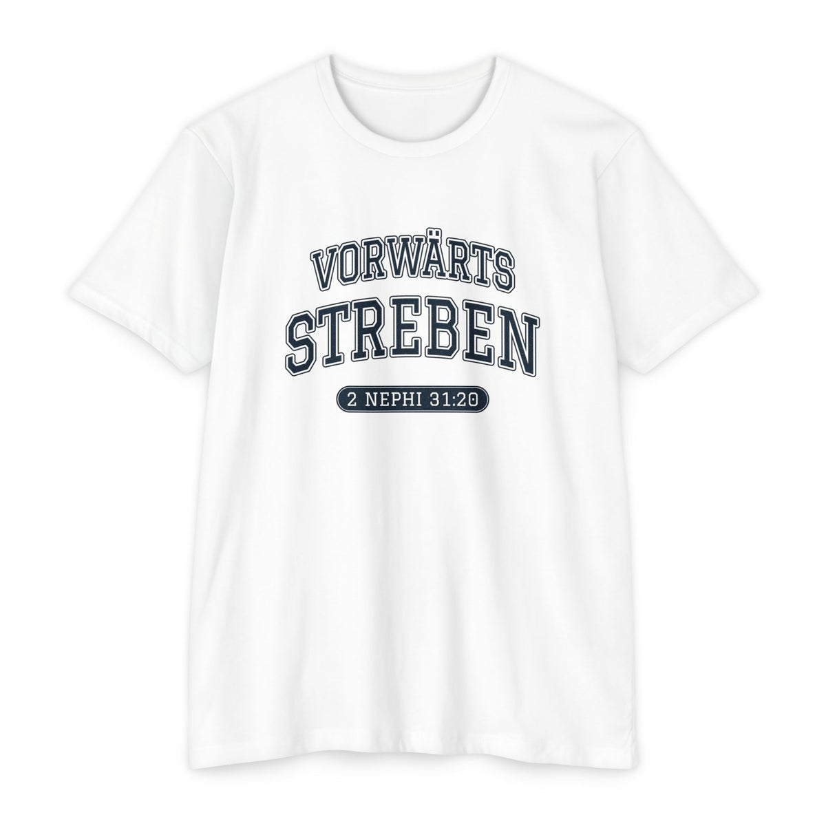 Press Forward shirt in German on White: “VORWÄRTS STREBEN”, 2 Nephi 31:20