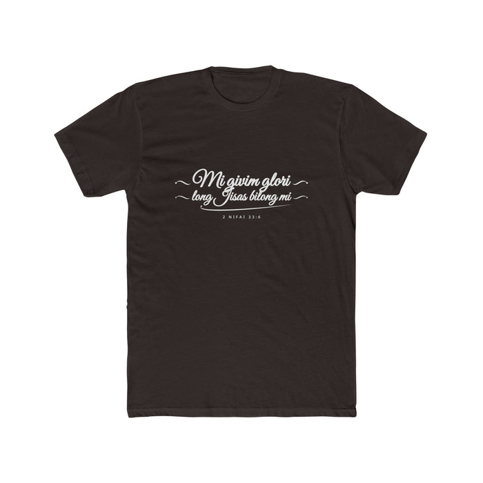 I Glory in My Jesus script shirt in Tok Pisin, white ink on Dark Chocolate: “Mi givim glori long Jisas bilong mi”, 2 Nifai 33:6