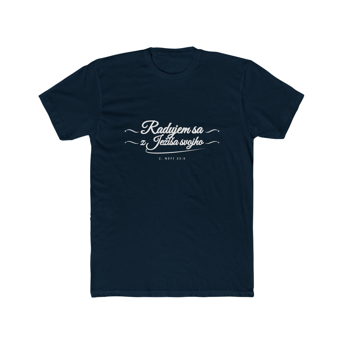 I Glory in My Jesus script shirt in Slovak, white ink on Midnight Navy: “Radujem sa z Ježiša svojho”, 2. Nefi 33:6