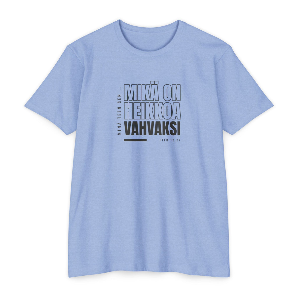 Weak Things Become Strong shirt in Finnish on Heather Columbia Blue: “Minä teen sen, mikä on heikkoa, vahvaksi”, Eter 12:27