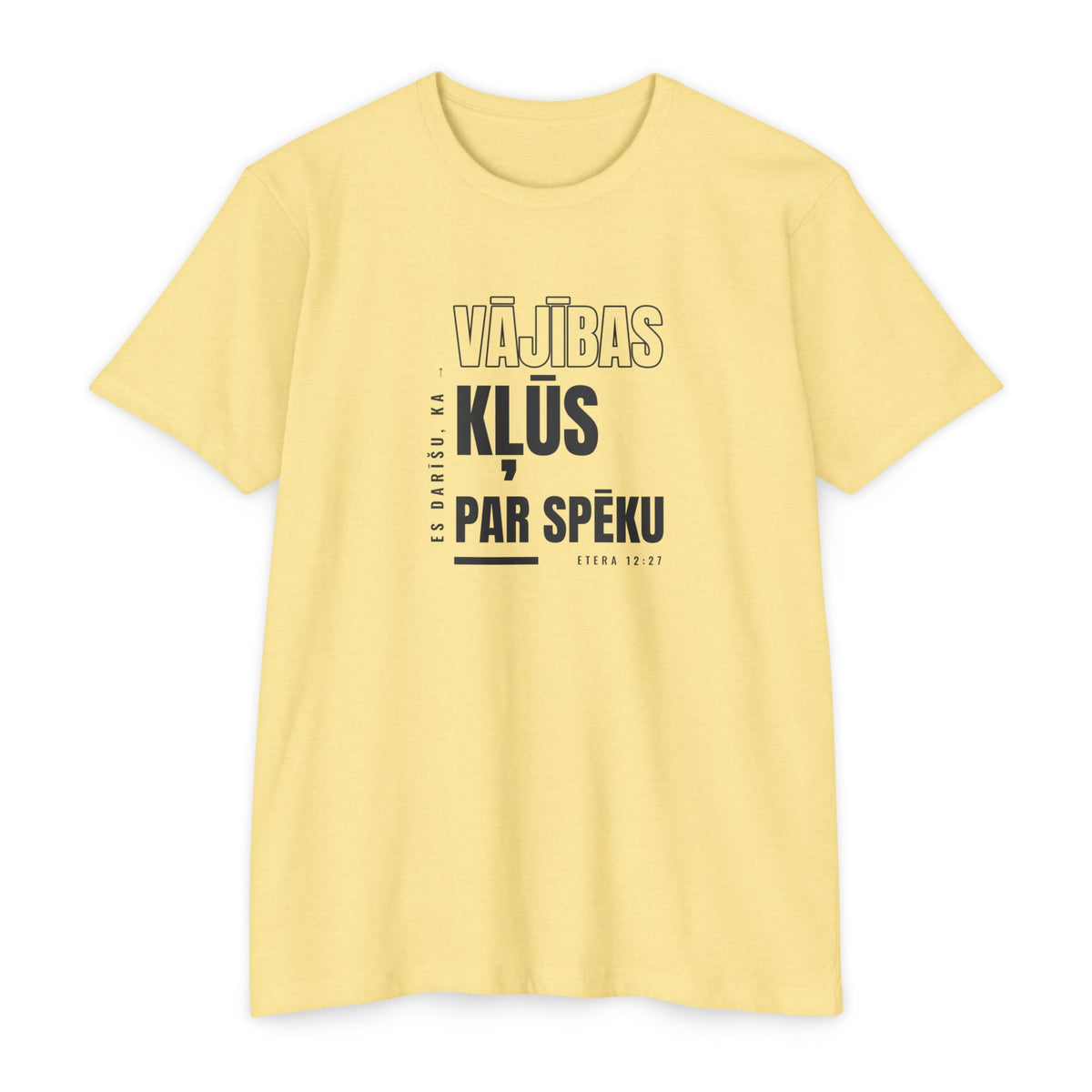 Weak Things Become Strong shirt in Latvian on Banana Cream: “Es darīšu, ka vājības kļūs par spēku”, Etera 12:27