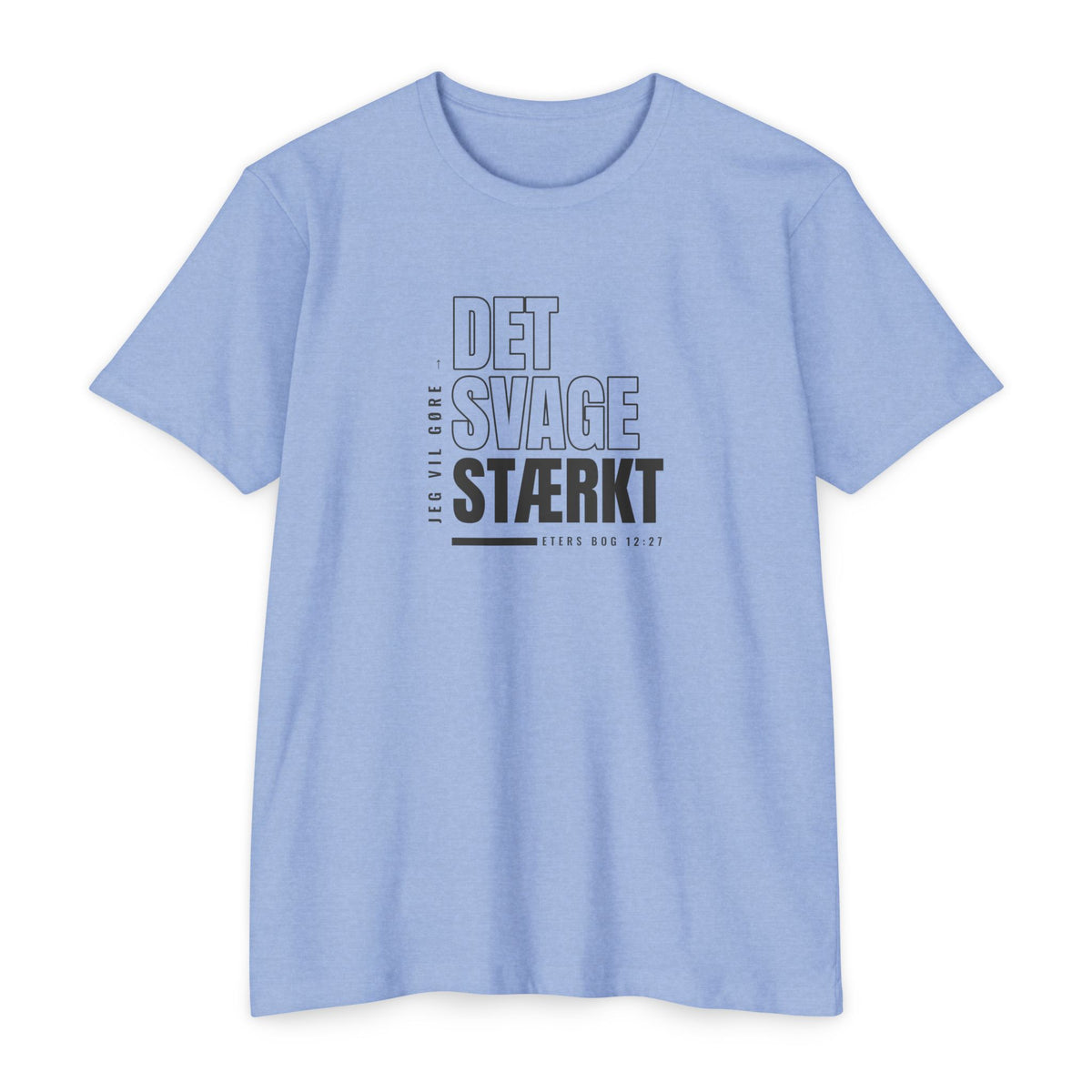 Weak Things Become Strong shirt in Danish on Heather Columbia Blue: “Jeg vil gøre det svage stærkt”, Eters Bog 12:27