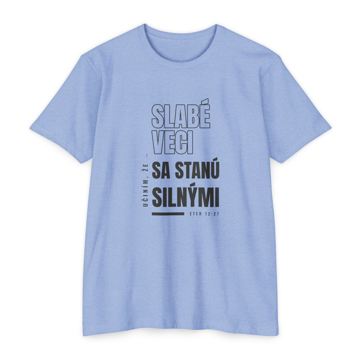 Weak Things Become Strong shirt in Slovak on Heather Columbia Blue: “Učiním, že slabé veci sa stanú silnými”, Eter 12:27