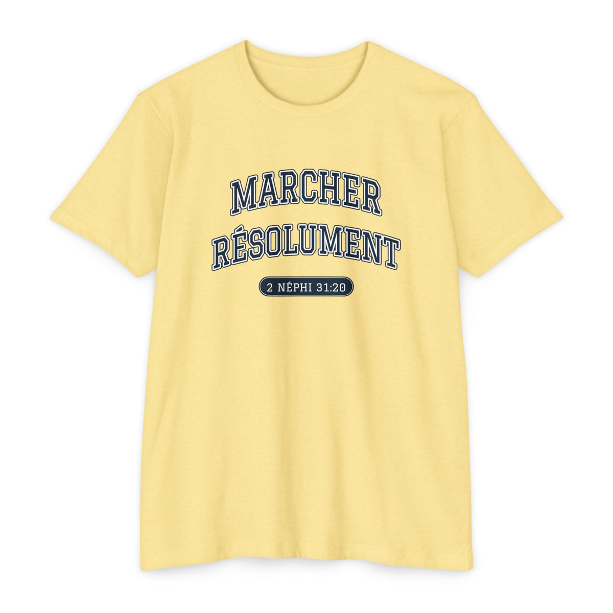 Press Forward shirt in French on Banana Cream: “MARCHER RÉSOLUMENT”, 2 Néphi 31:20