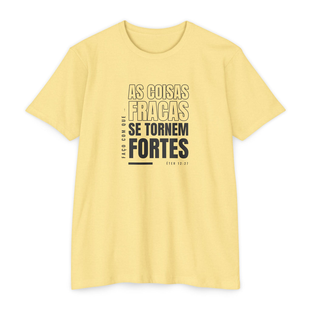 Weak Things Become Strong Shirt – Portuguese