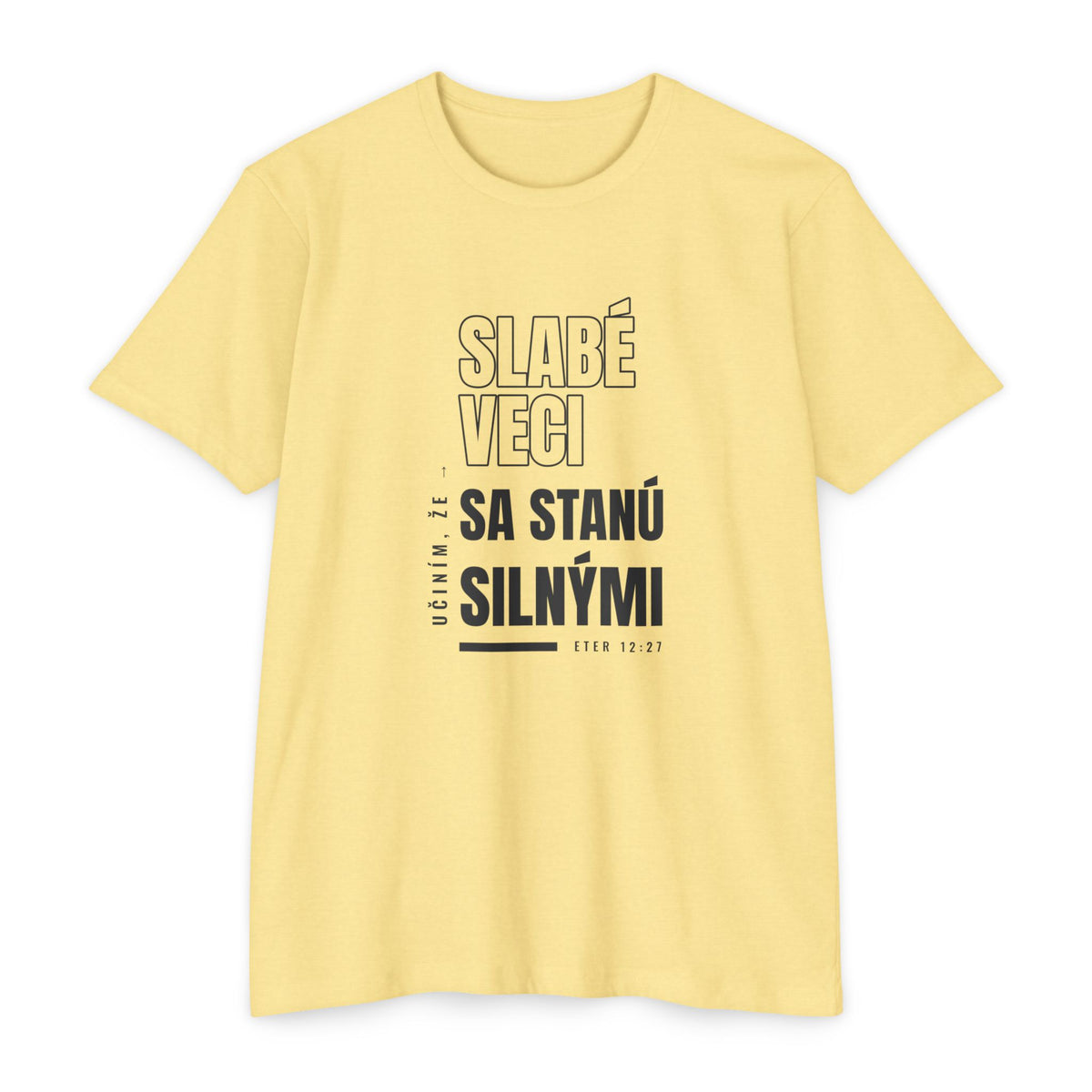 Weak Things Become Strong shirt in Slovak on Banana Cream: “Učiním, že slabé veci sa stanú silnými”, Eter 12:27