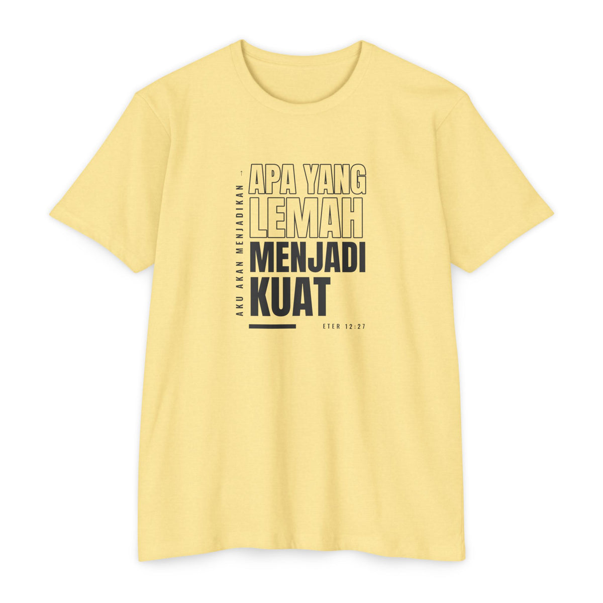Weak Things Become Strong shirt in Indonesian on Banana Cream: “Aku akan menjadikan apa yang lemah menjadi kuat”, Eter 12:27