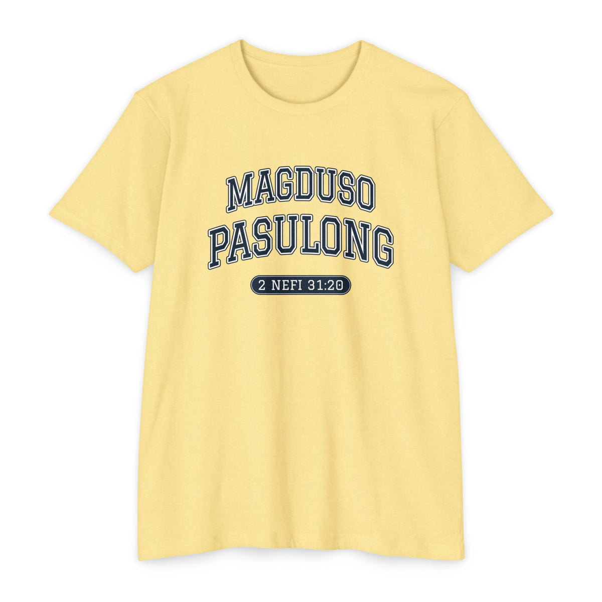 Press Forward shirt in Hiligaynon on Banana Cream: “MAGDUSO PASULONG”, 2 Nefi 31:20