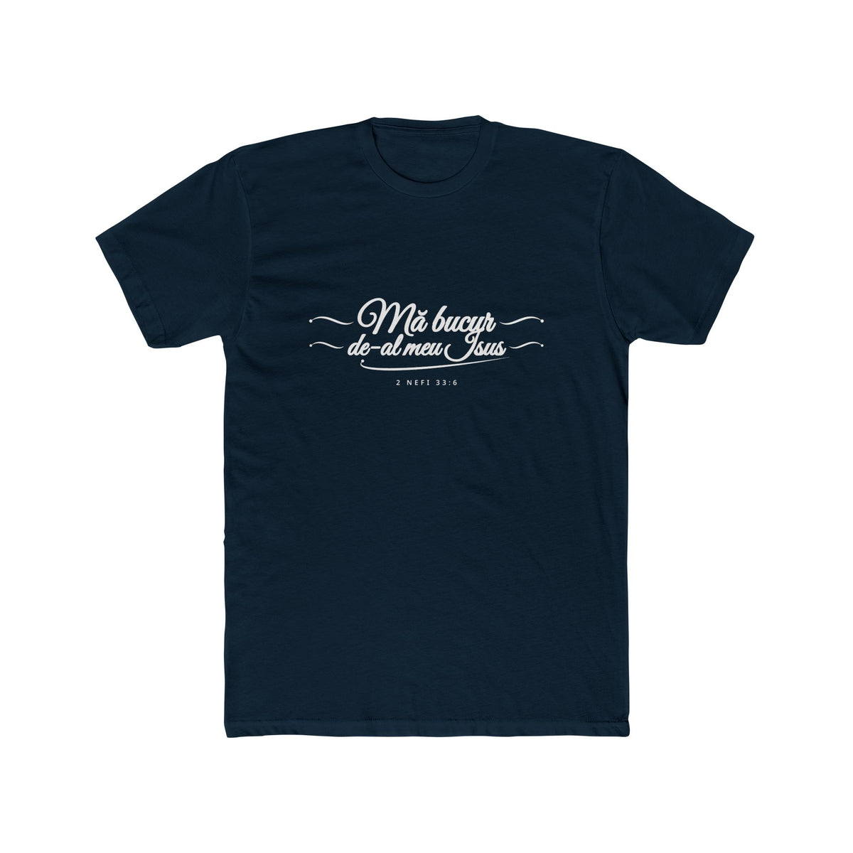 I Glory in My Jesus script shirt in Romanian, white ink on Midnight Navy: “Mă bucur de-al meu Isus”, 2 Nefi 33:6