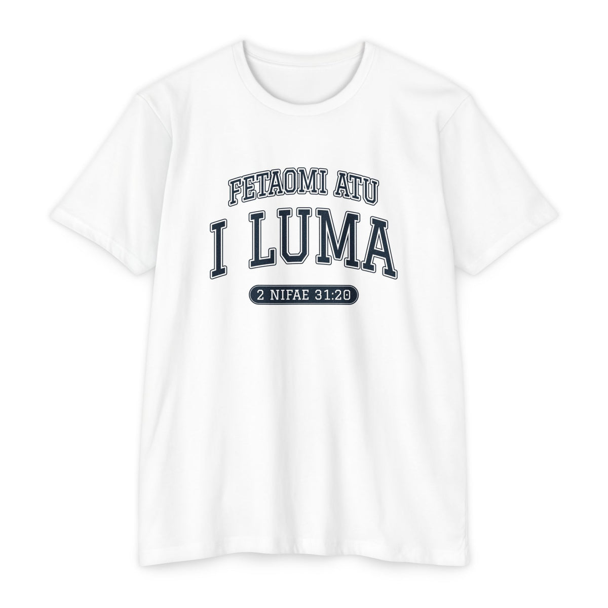 Press Forward shirt in Samoan on White: “FETAOMI ATU I LUMA”, 2 Nifae 31:20