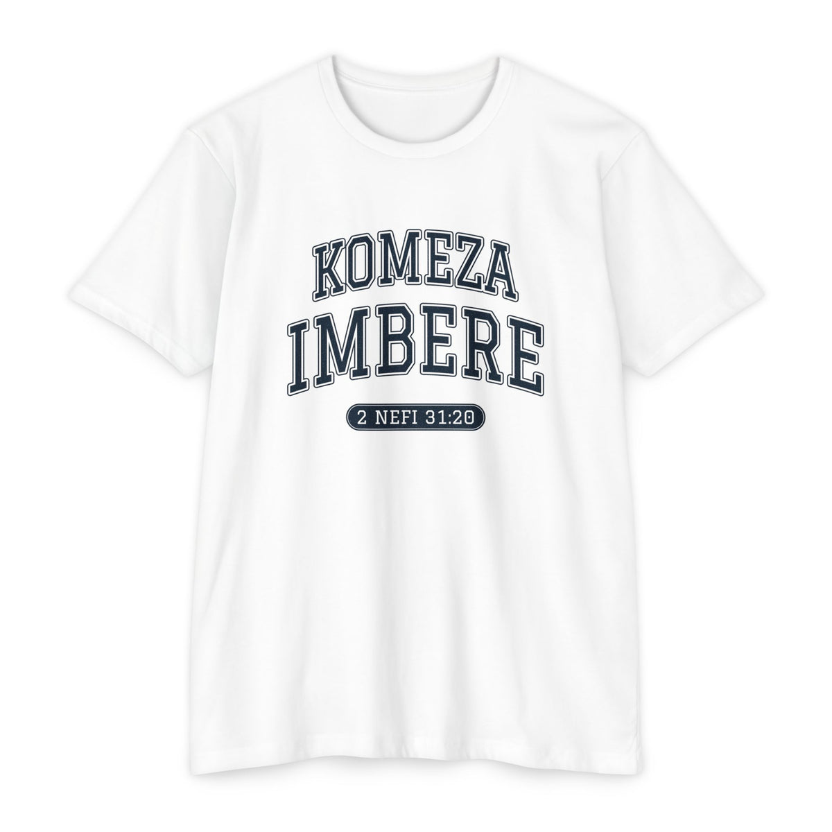 Press Forward shirt in Kinyarwanda on White: “KOMEZA IMBERE”, 2 Nefi 31:20
