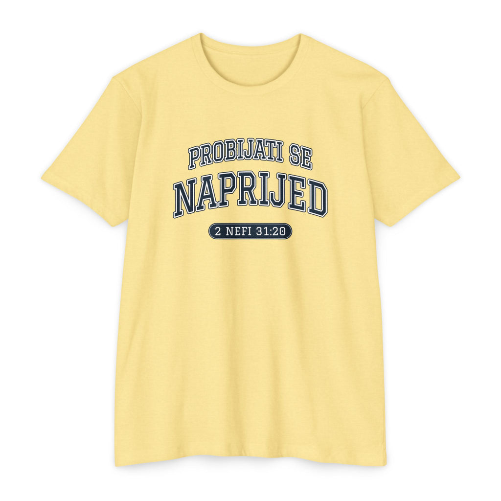 Press Forward shirt in Croatian on Banana Cream: “PROBIJATI SE NAPRIJED”, 2 Nefi 31:20