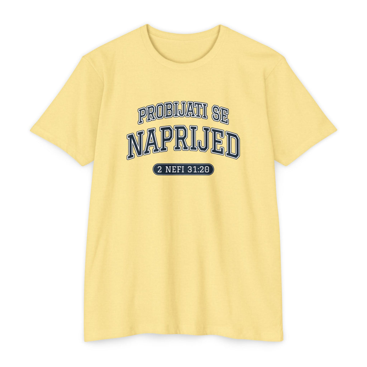 Press Forward shirt in Croatian on Banana Cream: “PROBIJATI SE NAPRIJED”, 2 Nefi 31:20