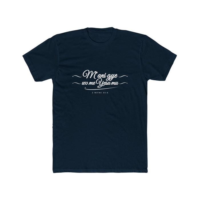 I Glory in My Jesus script shirt in Twi, white ink on Midnight Navy: “M’ani gye wɔ me Yesu mu”, 2 Nifae 33:6