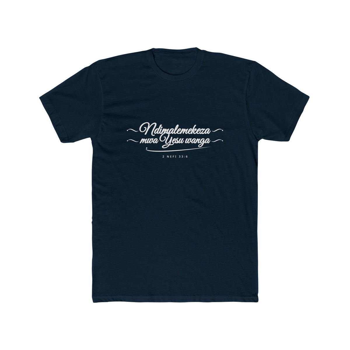 I Glory in My Jesus script shirt in Chichewa, white ink on Midnight Navy: “Ndimalemekeza mwa Yesu wanga”, 2 Nefi 33:6