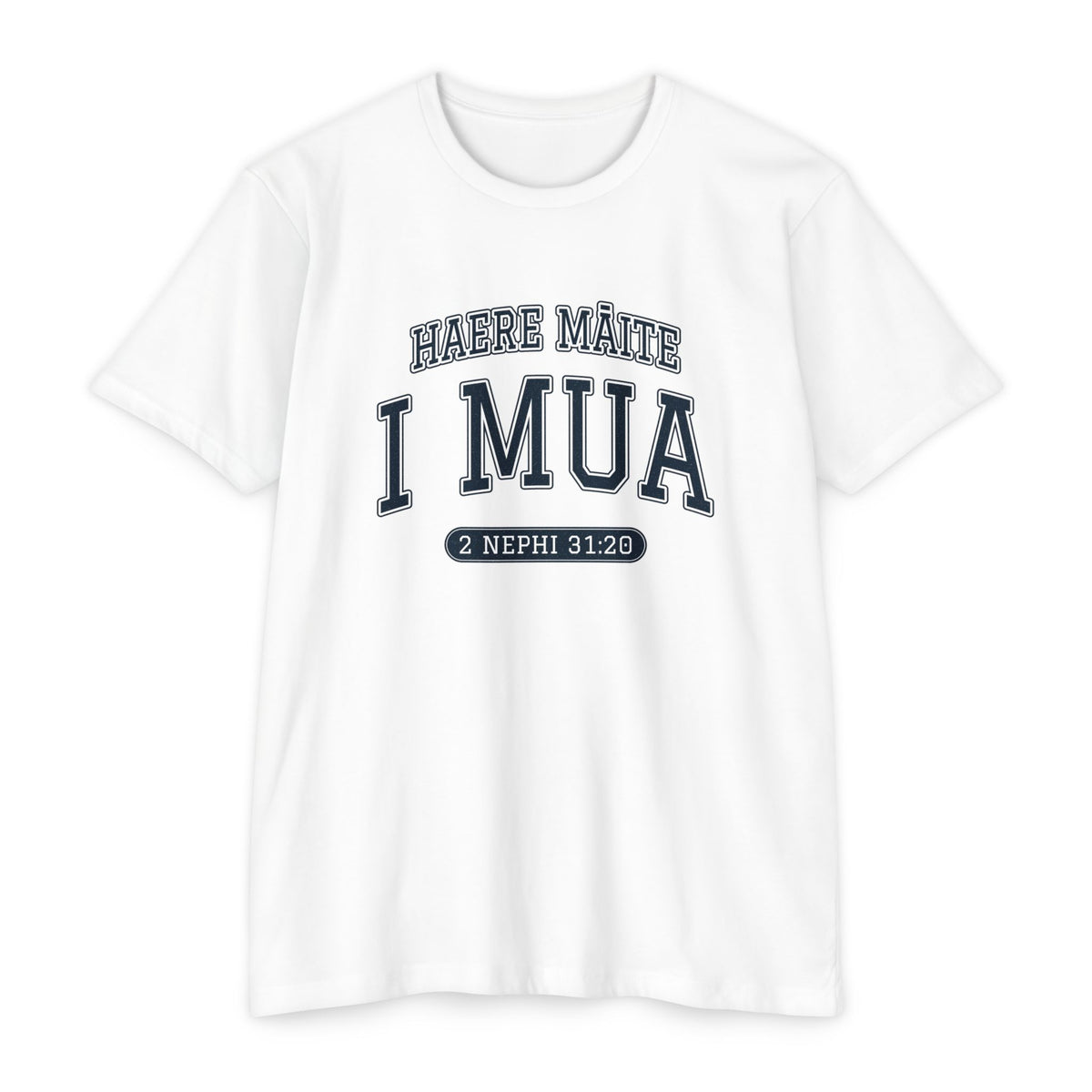 Press Forward shirt in Tahitian on White: “HAERE MĀITE I MUA”, 2 Nephi 31:20