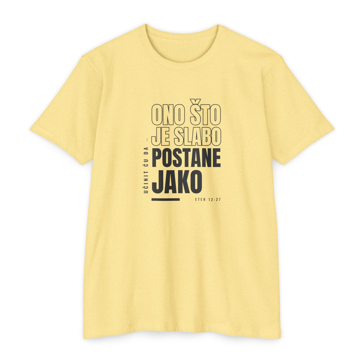 Weak Things Become Strong shirt in Croatian on Banana Cream: “Učinit ću da ono što je slabo postane jako”, Eter 12:27
