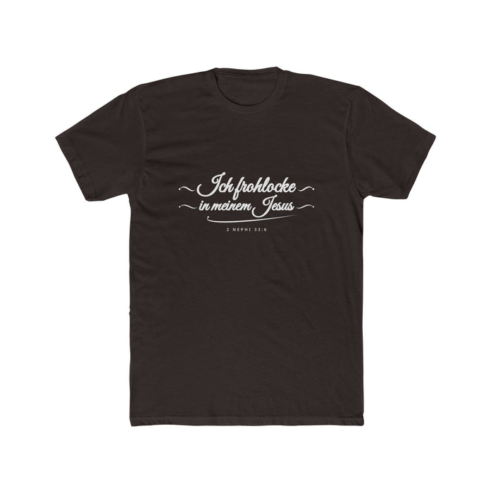 I Glory in My Jesus script shirt in German, white ink on Dark Chocolate: “Ich frohlocke in meinem Jesus”, 2 Nephi 33:6