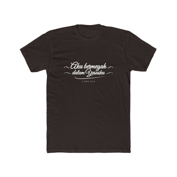 I Glory in My Jesus script shirt in Indonesian, white ink on Dark Chocolate: “Aku bermegah dalam Yesusku”, 2 Nefi 33:6
