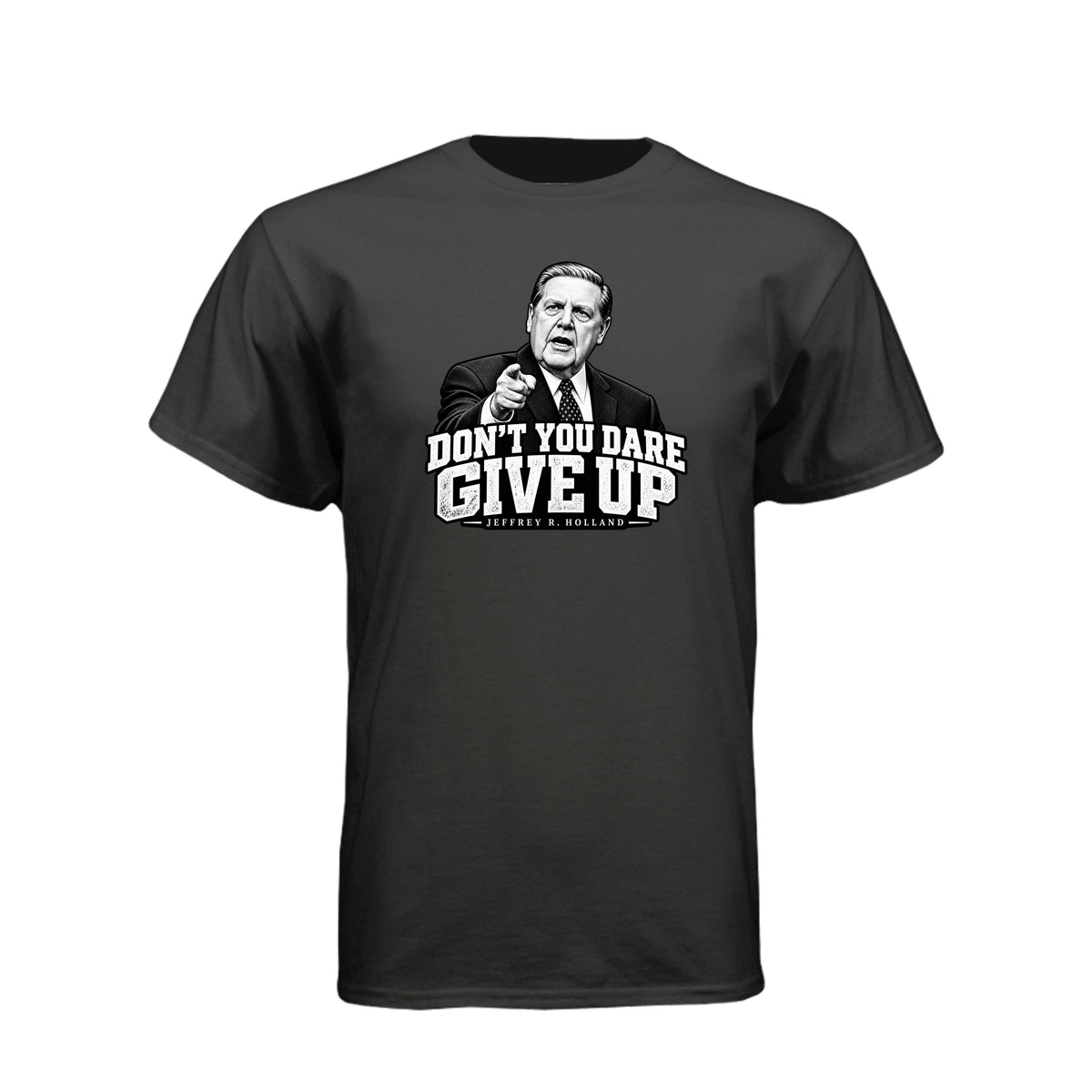 Elder Jeffrey R. Holland Don't You Dare Give Up LDS t-shirt featuring apostle and powerful encouragement message - product view 2