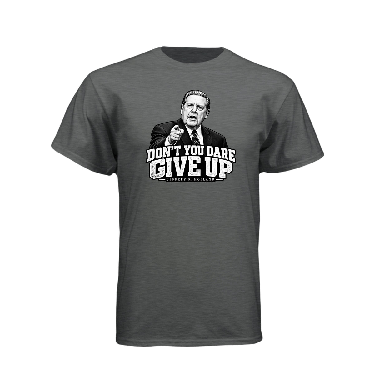 Elder Jeffrey R. Holland Don't You Dare Give Up LDS t-shirt featuring apostle and powerful encouragement message - product view 5