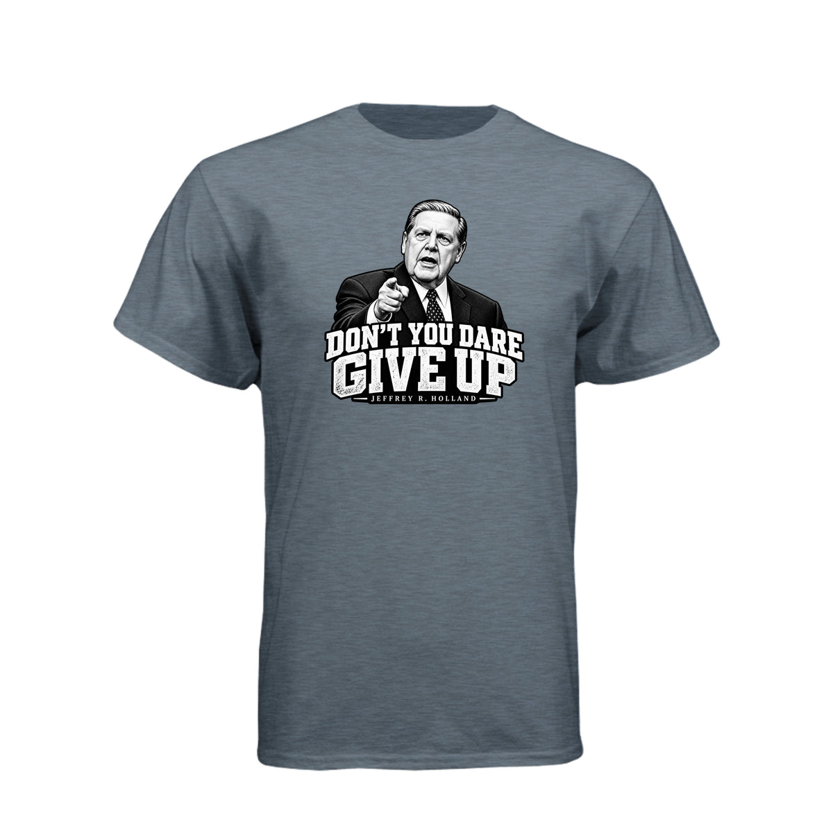 Elder Jeffrey R. Holland Don't You Dare Give Up LDS t-shirt featuring apostle and powerful encouragement message - product view 7
