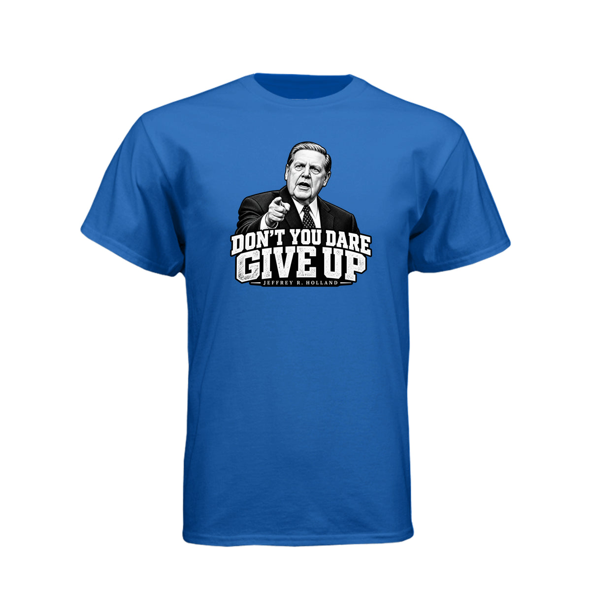 Elder Jeffrey R. Holland Don't You Dare Give Up LDS t-shirt featuring apostle and powerful encouragement message - product view 12