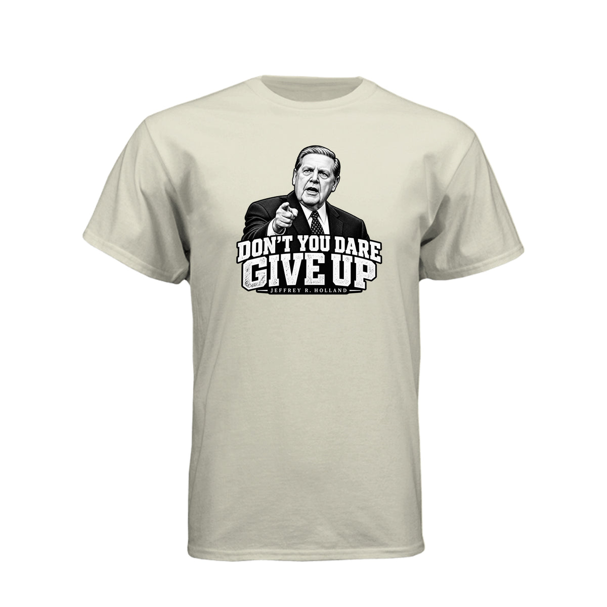 Elder Jeffrey R. Holland Don't You Dare Give Up LDS t-shirt featuring apostle and powerful encouragement message - product view 13