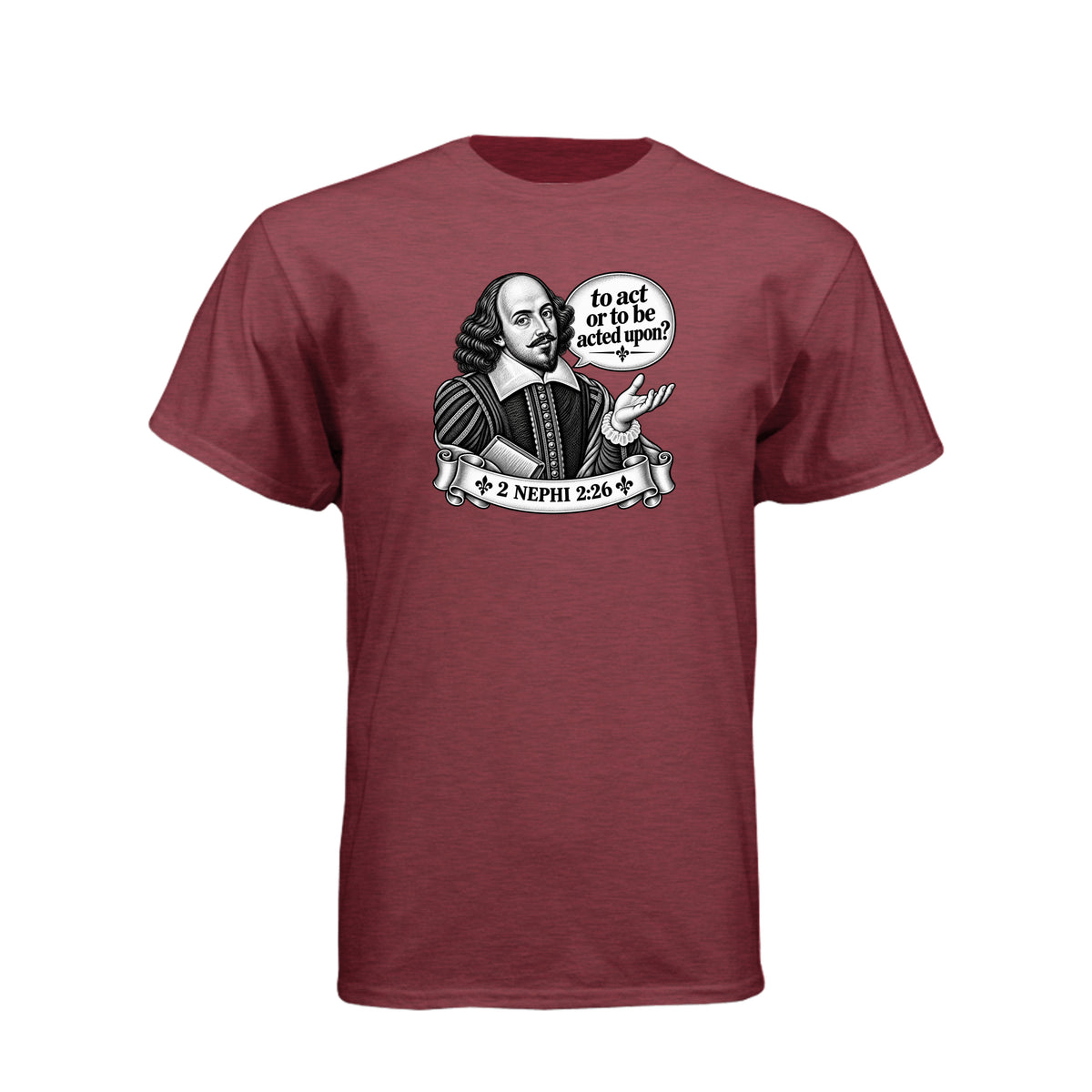 Shakespeare To Act Or To Be Acted Upon LDS t-shirt featuring Book of Mormon principle and literary humor - product view 6