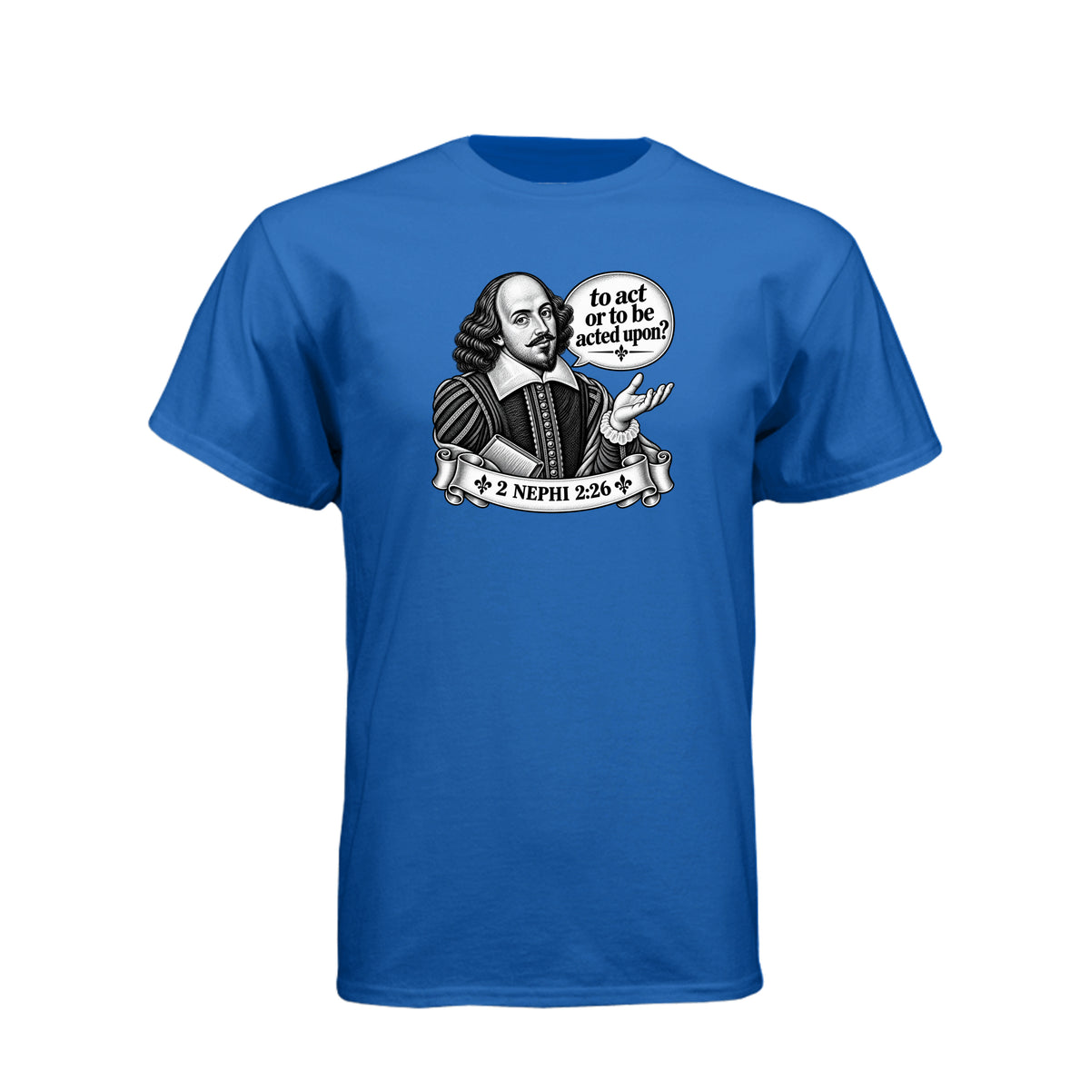 Shakespeare To Act Or To Be Acted Upon LDS t-shirt featuring Book of Mormon principle and literary humor - product view 11