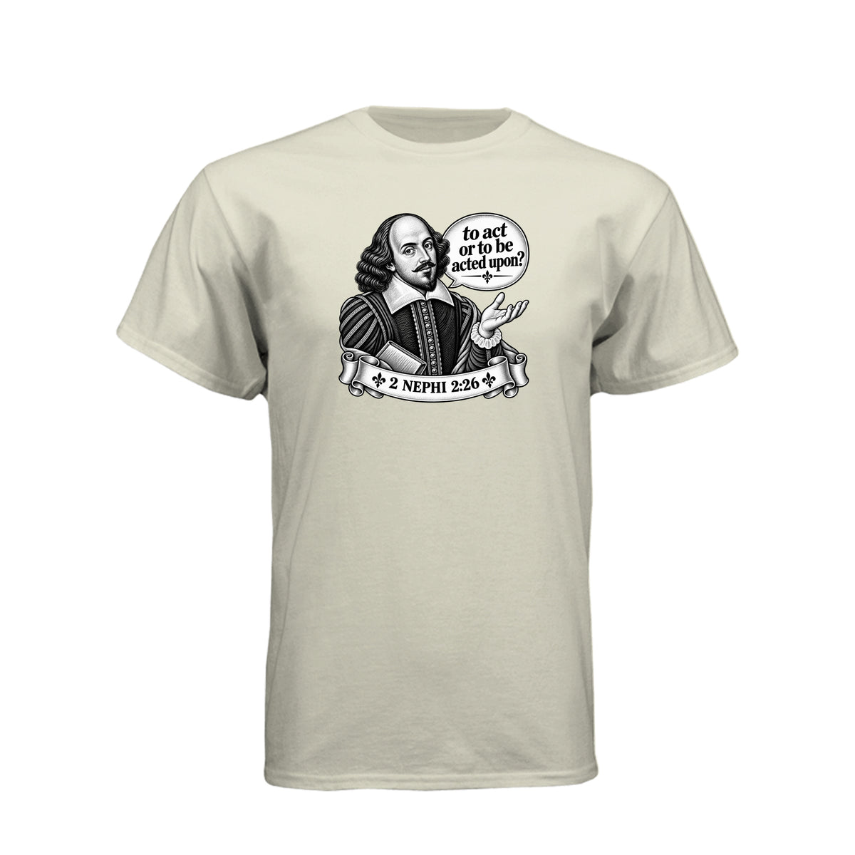 Shakespeare To Act Or To Be Acted Upon LDS t-shirt featuring Book of Mormon principle and literary humor - product view 12