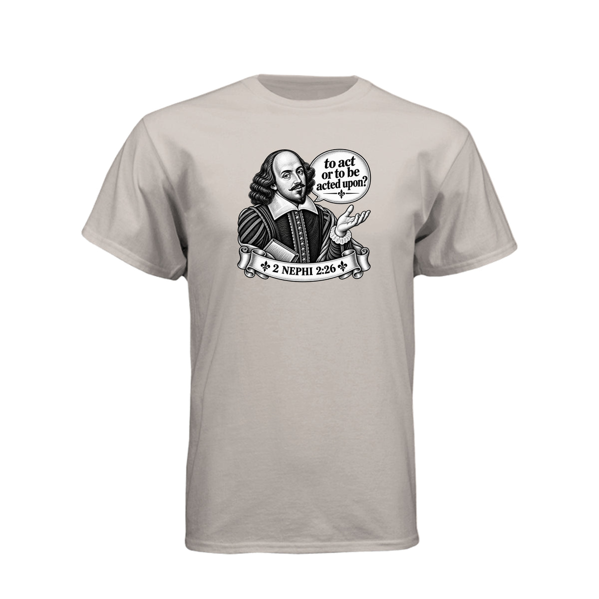 Shakespeare To Act Or To Be Acted Upon LDS t-shirt featuring Book of Mormon principle and literary humor - product view 13