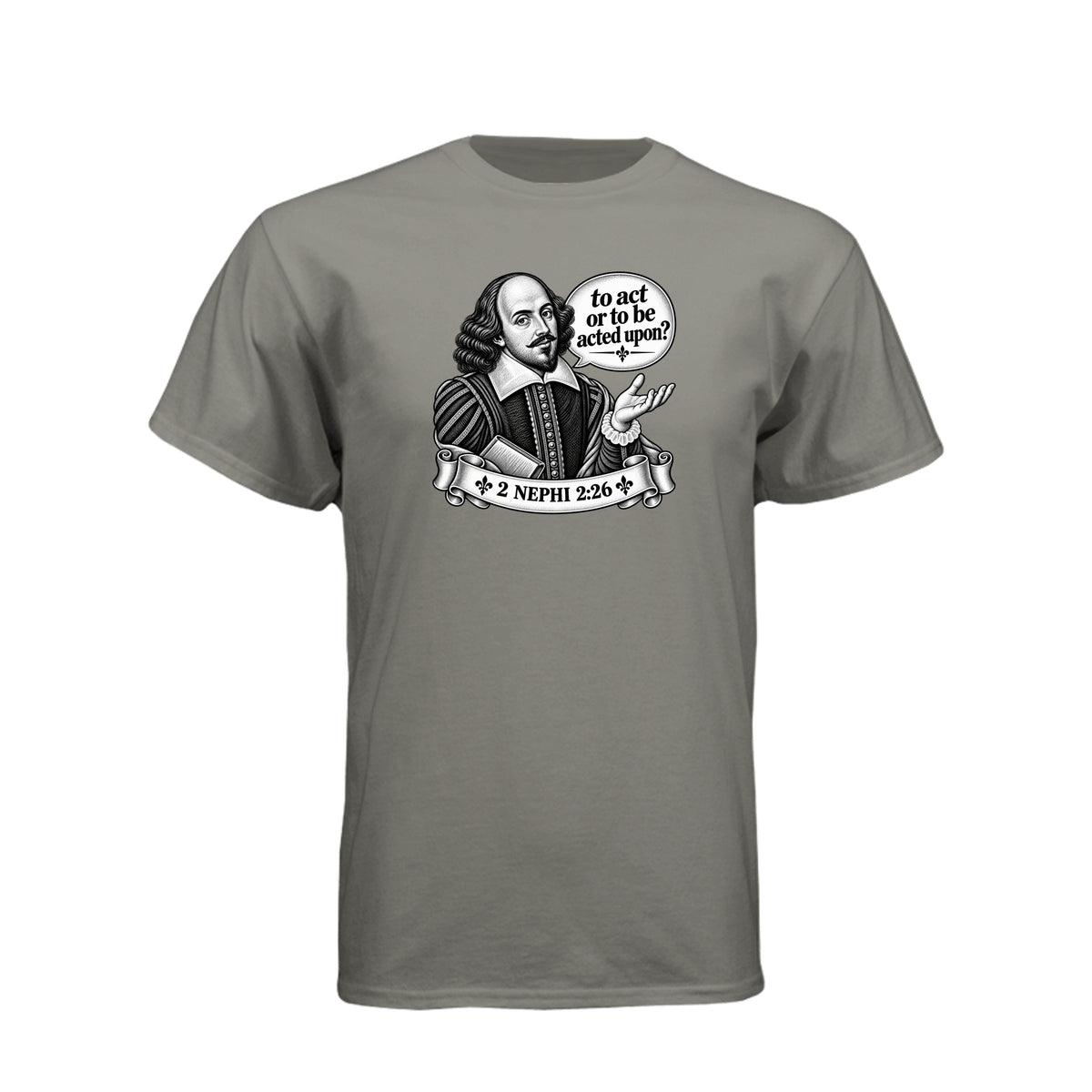 Shakespeare To Act Or To Be Acted Upon LDS t-shirt featuring Book of Mormon principle and literary humor - product view 14